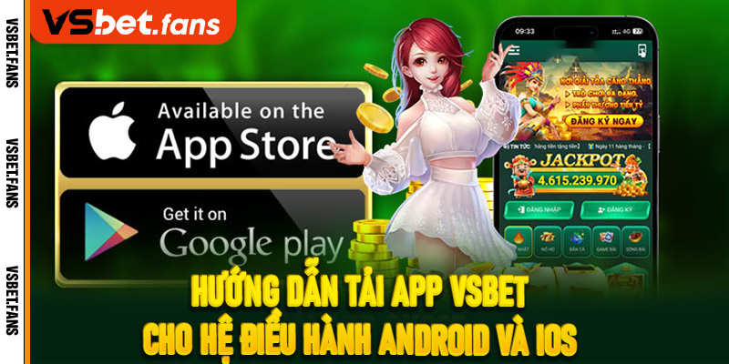 Hướng dẫn tải app VSbet cho hệ điều hành Android và iOS