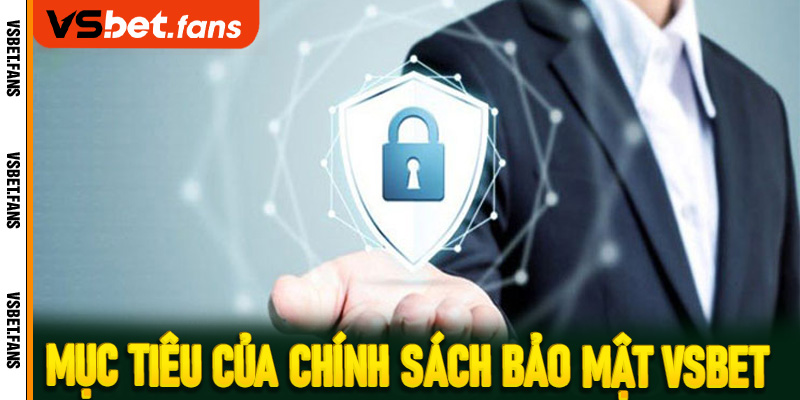Mục tiêu của chính sách bảo mật VSbet