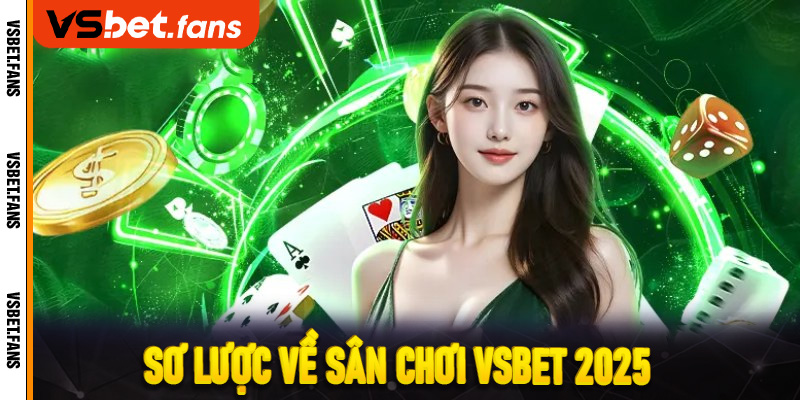 Sơ lược về sân chơi VSbet 2025