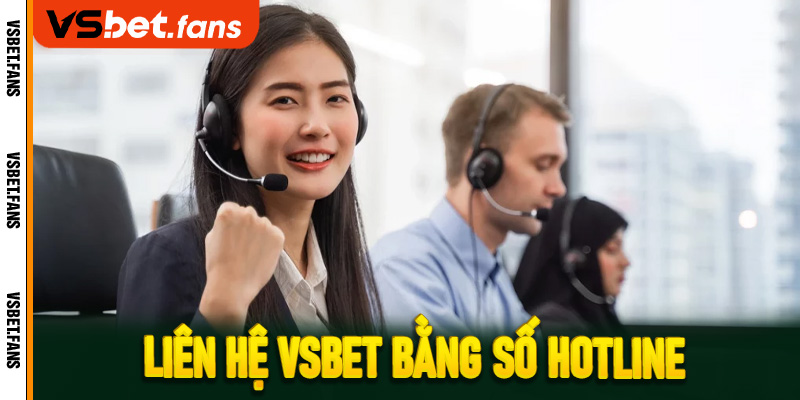 Liên hệ VSbet bằng số hotline