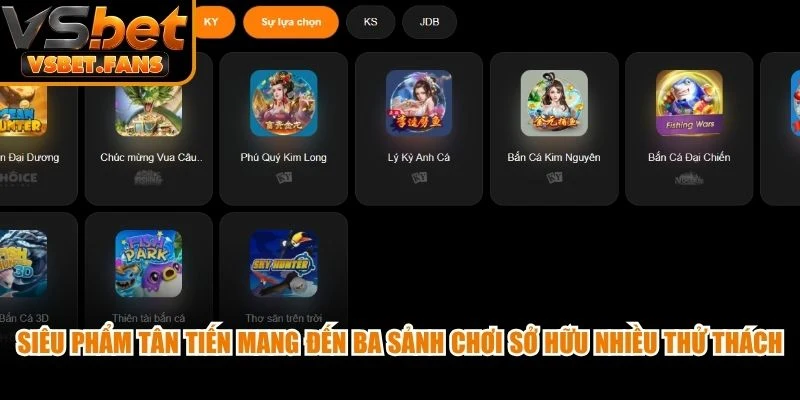 Siêu phẩm tân tiến mang đến ba sảnh chơi sở hữu nhiều thử thách