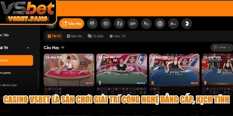 Casino VSBET là sân chơi giải trí công nghệ đẳng cấp, kịch tính