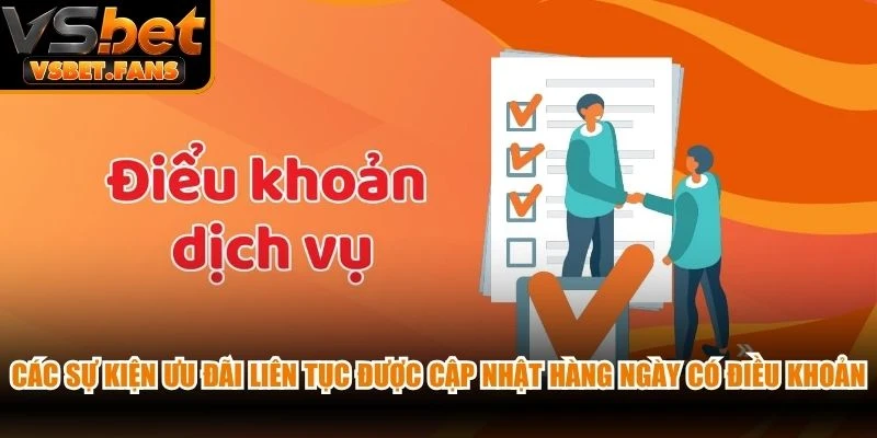 Các sự kiện ưu đãi liên tục được cập nhật hàng ngày có điều khoản