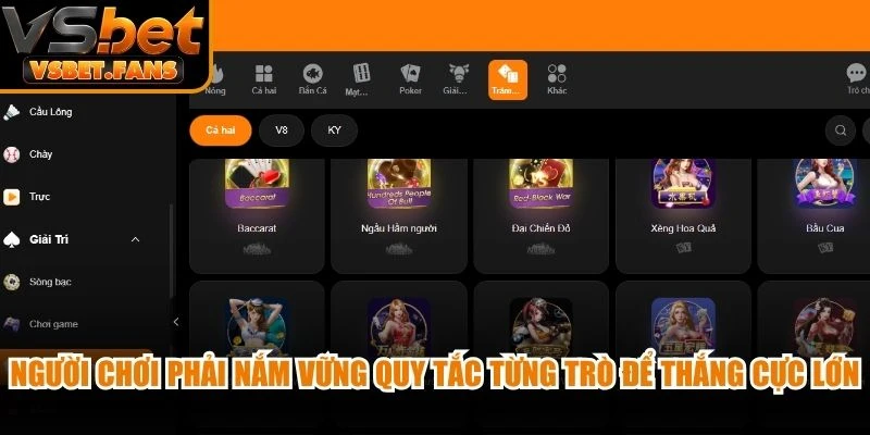 Người chơi phải nắm vững quy tắc từng trò để thắng cực lớn